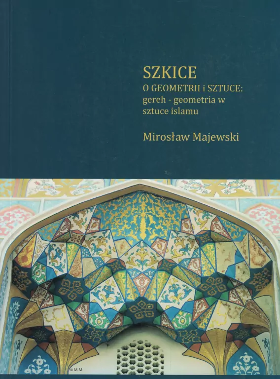 Szkice. O geometrii i sztuce: gereh - geometria w sztuce islamu. - tantis.pl