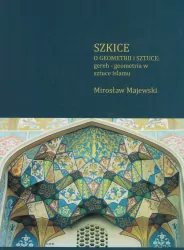 Szkice. O geometrii i sztuce: gereh - geometria w sztuce islamu.