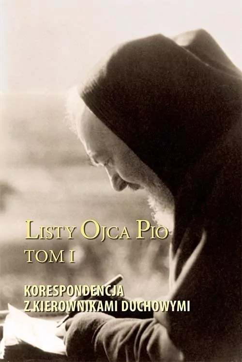 Listy Ojca Pio T.1 Korespondencja z kierownikami.. - tantis.pl