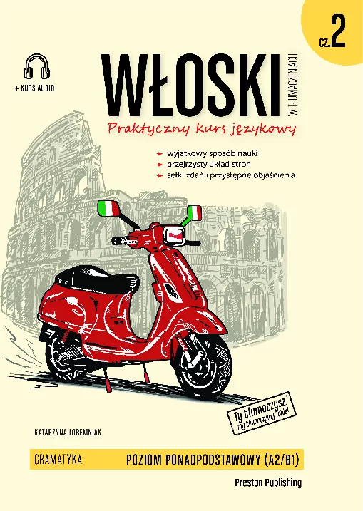 Włoski w tłumaczeniach. Praktyczny kurs językowy. Gramatyka. Poziom ponadpodstawowy A2/B1. Część 2 - tantis.pl