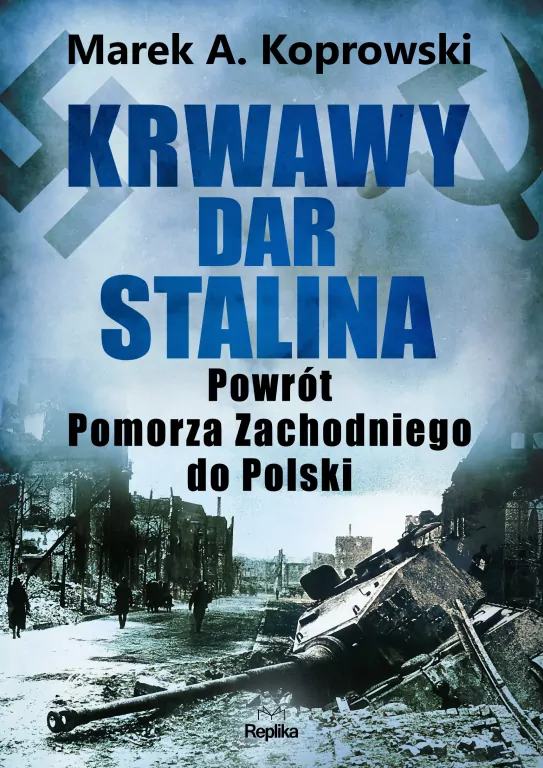 Krwawy dar Stalina. Powrót Pomorza Zachodniego do Polski - tantis.pl