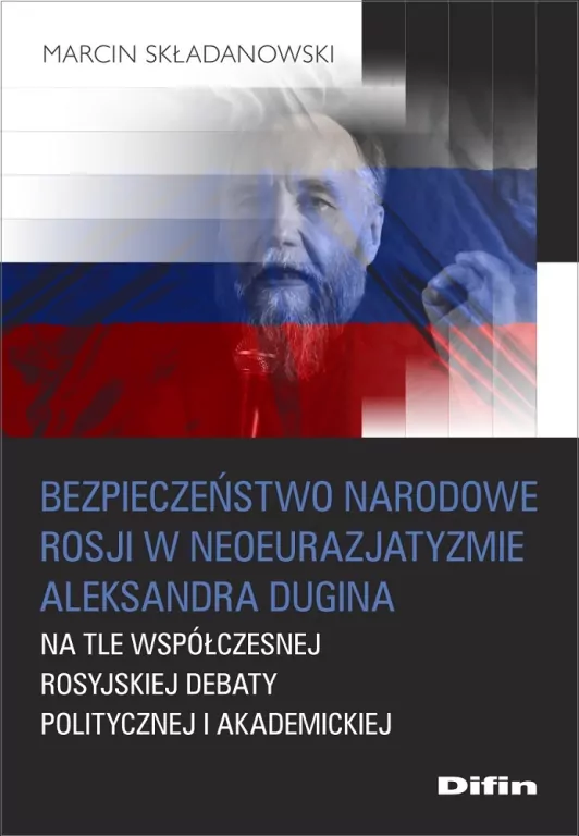 Bezpieczeństwo narod. Rosji w neoeuro. A. Dugina - tantis.pl
