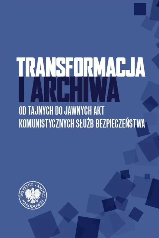 Transformacja i archiwa. Od tajnych do jawnych... - tantis.pl
