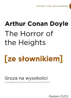 The Horror of the Heights. Groza na wysokości z podręcznym słownikiem angielsko-polskim. Poziom C1/C2. Ze słownikiem