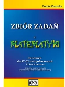 Zbiór zadań z matematyki dla uczniów klas IV-VI szkół podstawowych. Wydanie II zmienione - tantis.pl