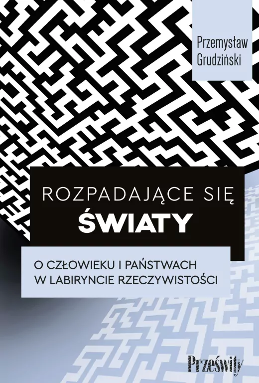 Rozpadające się światy. O człowieku i państwach w labiryncie rzeczywistości - tantis.pl