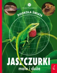 Jaszczurki małe i duże. Młodzi przyrodnicy. Dookoła świata