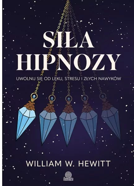 Siła hipnozy. Uwolnij się od lęku, stresu... - tantis.pl