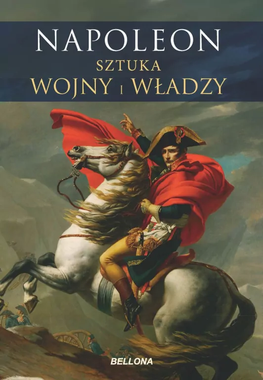 Napoleon. Sztuka wojny i władzy - tantis.pl