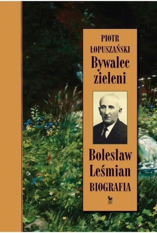 Bywalec zieleni. Bolesław Leśmian. Biografia - tantis.pl