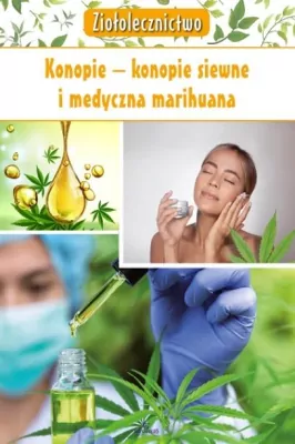 Konopie - konopie siewne i medyczna marihuana. Ziołolecznictwo