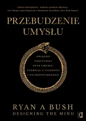 Przebudzenie umysłu. Osiągnij pozytywny stan...