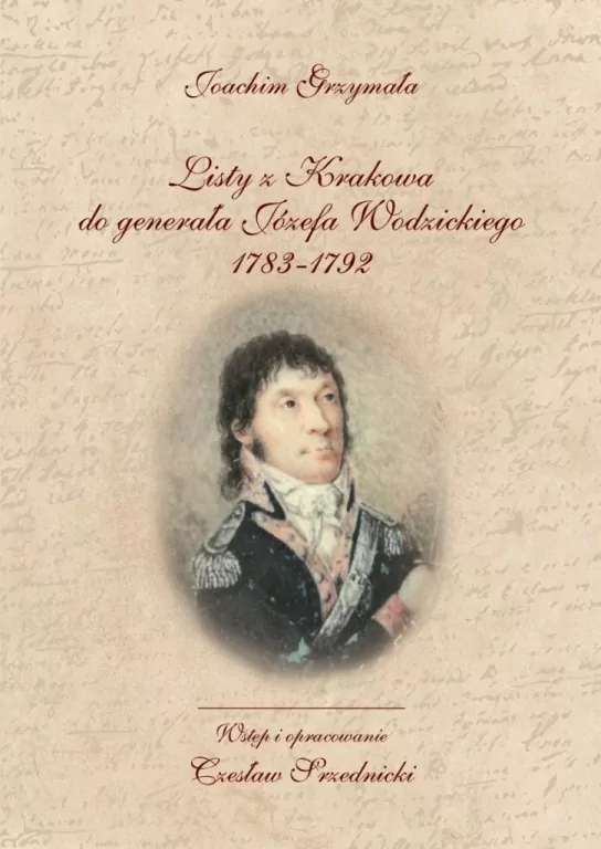 Listy z Krakowa do generała Józefa Wodzickiego 1783-1792 - tantis.pl