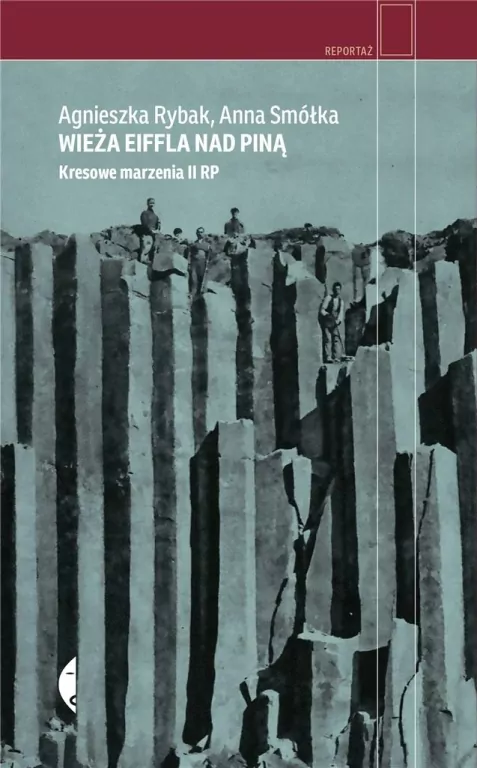 Wieża Eiffla nad Piną. Kresowe marzenia II RP. Reportaż - tantis.pl