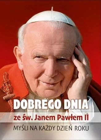Dobrego dnia ze św. Janem Pawłem II - tantis.pl