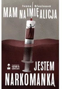 Mam na imię Alicja. Jestem narkomanką - tantis.pl