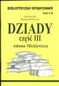 Dziady część III Adama Mickiewicza. Biblioteczka opracowań. Zeszyt nr 18 - tantis.pl