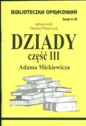 Dziady część III Adama Mickiewicza. Biblioteczka opracowań. Zeszyt nr 18