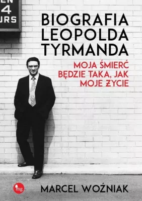 Biografia Leopolda Tyrmanda. Moja śmierć będzie taka, jak moje życie
