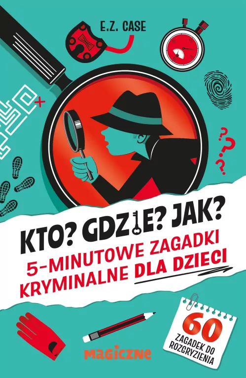 Kto? Gdzie? Jak? 5-minutowe zagadki kryminalne dla dzieci - tantis.pl