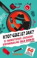 Kto? Gdzie? Jak? 5-minutowe zagadki kryminalne dla dzieci - tantis.pl