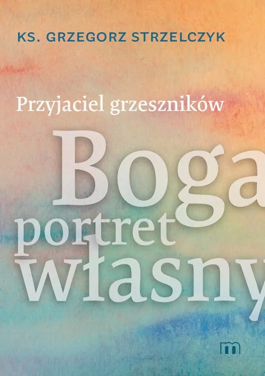 Przyjaciel grzeszników. Boga portret własny - tantis.pl