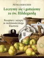 Leczymy się i gotujemy ze św. Hildegardą - tantis.pl