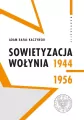 Sowietyzacja Wołynia 1944-1956 - tantis.pl