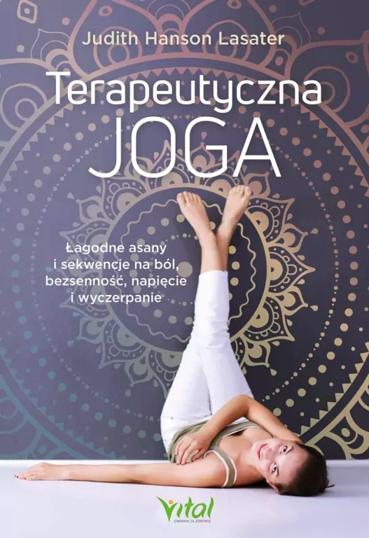 Terapeutyczna joga. Łagodne asany i sekwencje.. - tantis.pl