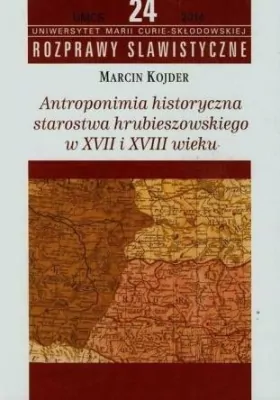 Antroponimia historyczna starostwa hrubieszowskiego w XVII i XVIII wieku
