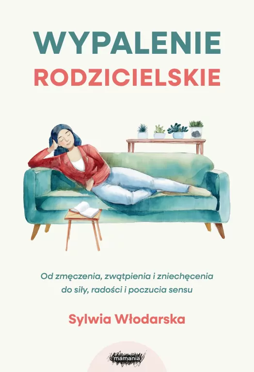 Wypalenie rodzicielskie. Od zmęczenia, zwątpienia - tantis.pl
