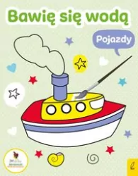 Pojazdy. Bawię się wodą