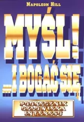 Myśl i bogać się. Podręcznik człowieka interesu