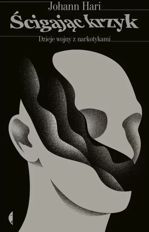 Ścigając krzyk. Dzieje wojny z narkotykami - tantis.pl