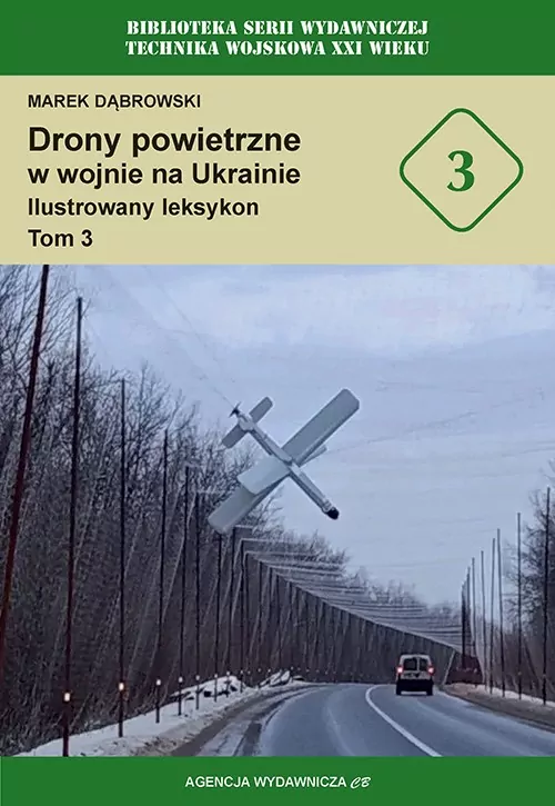 Drony powietrzne w wojnie na Ukrainie. Ilustrowany leksykon. Tom 3 - tantis.pl