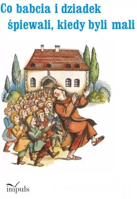 Co babcia i dziadek śpiewali kiedy byli mali