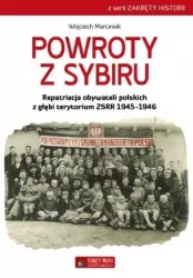 Powroty z Sybiru. Repatriacja obywateli polskich. Zakręty historii
