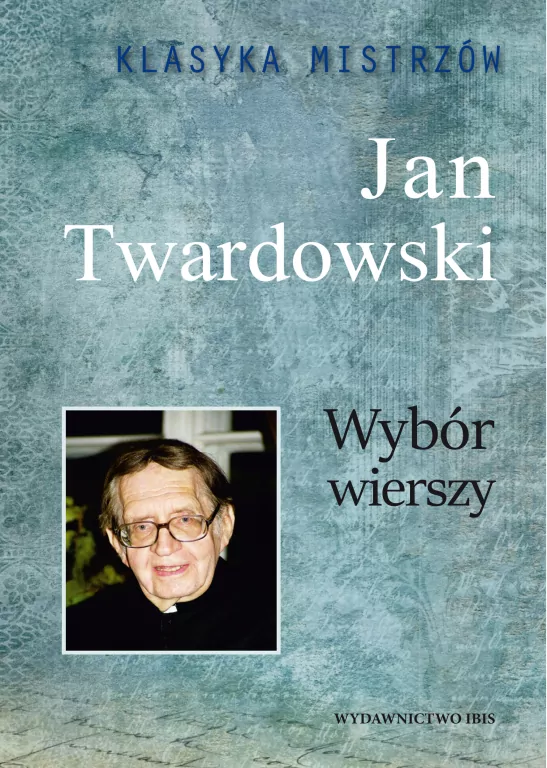 Jan Twardowski. Wybór wierszy. Klasyka mistrzów - tantis.pl