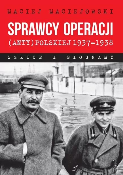 Sprawcy operacji (anty)polskiej 1937-1938 - tantis.pl