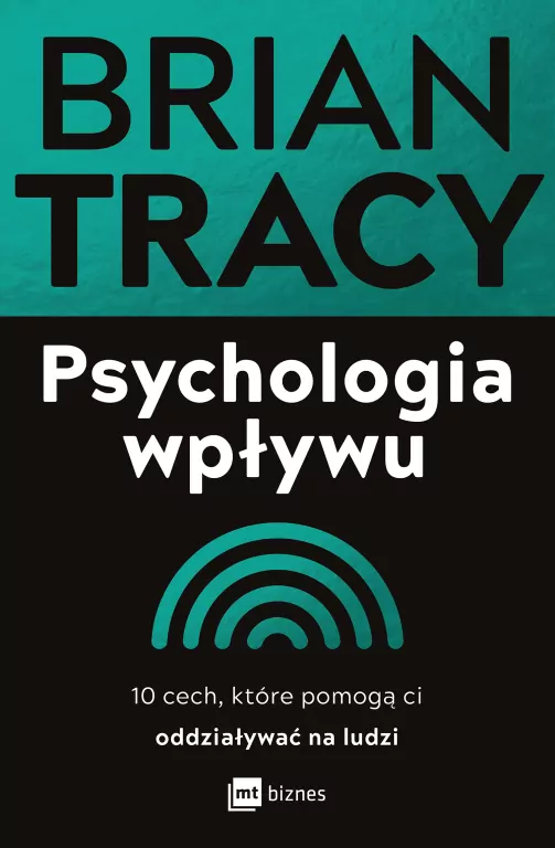 Psychologia wpływu. 10 cech, które pomogą ci oddziaływać na ludzi - tantis.pl