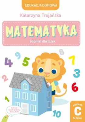 Matematyka i domki dla lalek. Poziom C. 5-6 lat