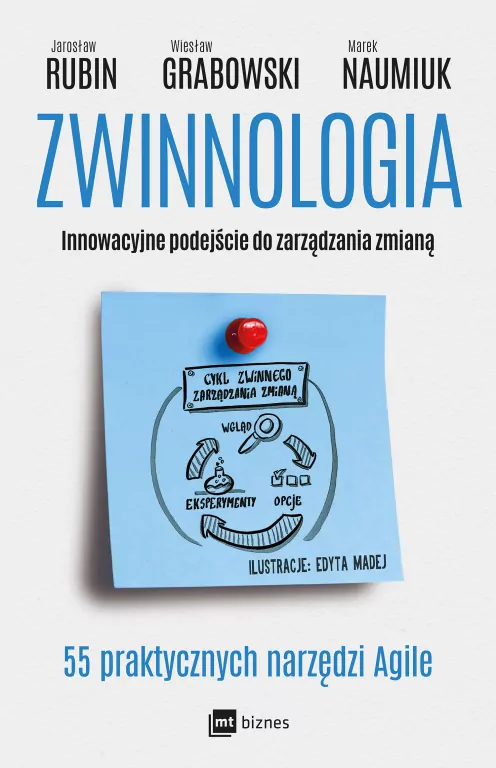 Zwinnologia. Innowacyjne podejście do zarządzania zmianą. 55 praktycznych narzędzi Agile - tantis.pl