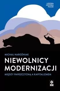 Niewolnicy modernizacji. Ludowa historia Polski - tantis.pl