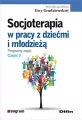 Socjoterapia w pracy z dziećmi i młodzieżą. Programy zajęć. Część 3 - tantis.pl