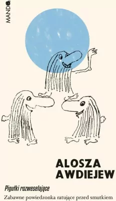 Pigułki rozweselające. Zabawne powiedzonka ratujące przed smutkiem