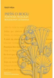 Pieśń o Bogu. Poetycka teologia Bolesława Leśmiana - tantis.pl