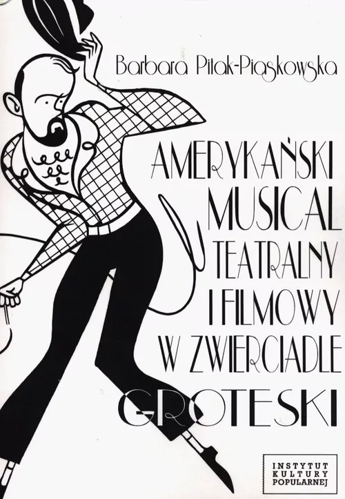 Amerykański musical teatralny i filmowy w zwierciadle groteski - tantis.pl