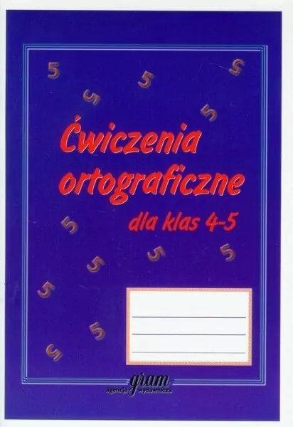 Ćwiczenia ortograficzne dla klas 4-5 - tantis.pl