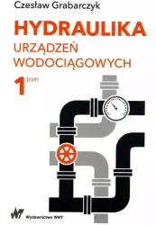 Hydraulika urządzeń wodociągowych. Tom 1
