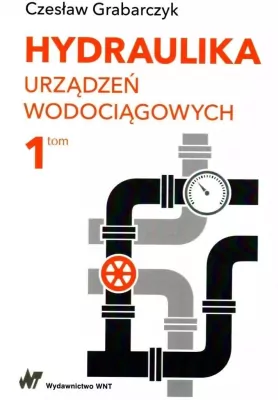 Hydraulika urządzeń wodociągowych. Tom 1